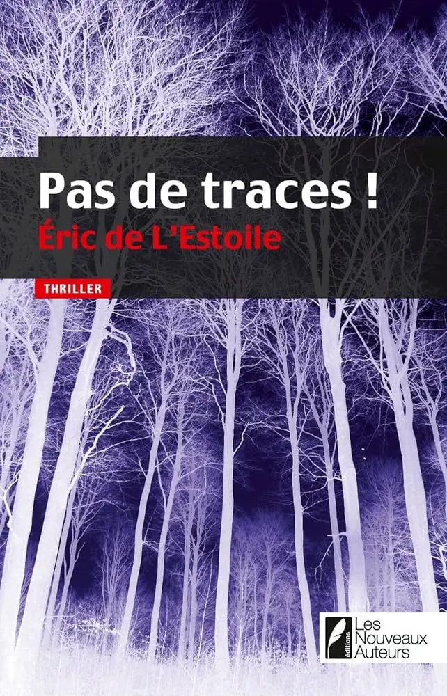 Pas de Traces, premier thriller de Eric de l'Estoile